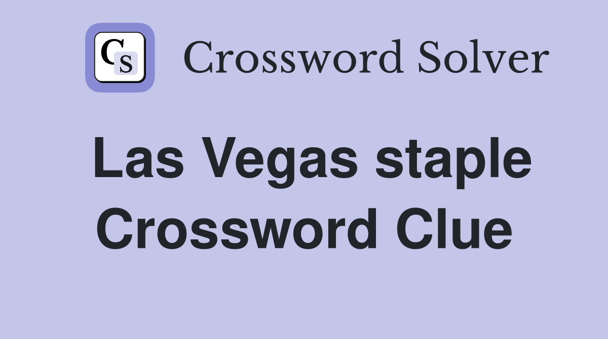 Las Vegas staple Crossword Clue