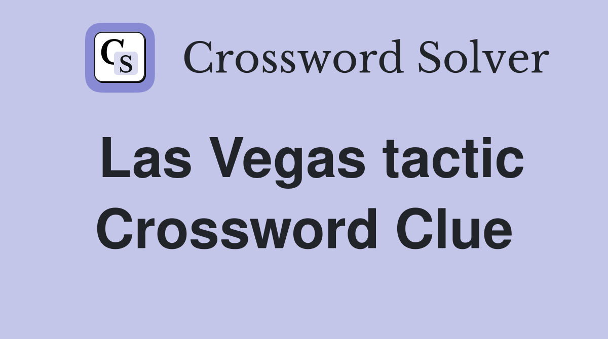 Las Vegas tactic Crossword Clue