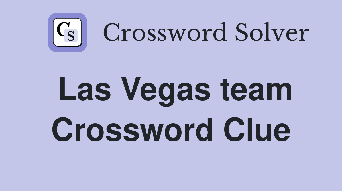Las Vegas team Crossword Clue