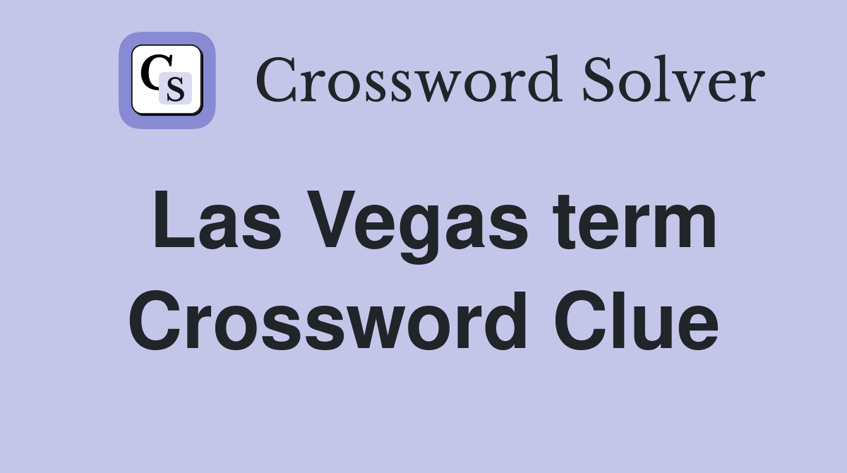 Las Vegas term Crossword Clue