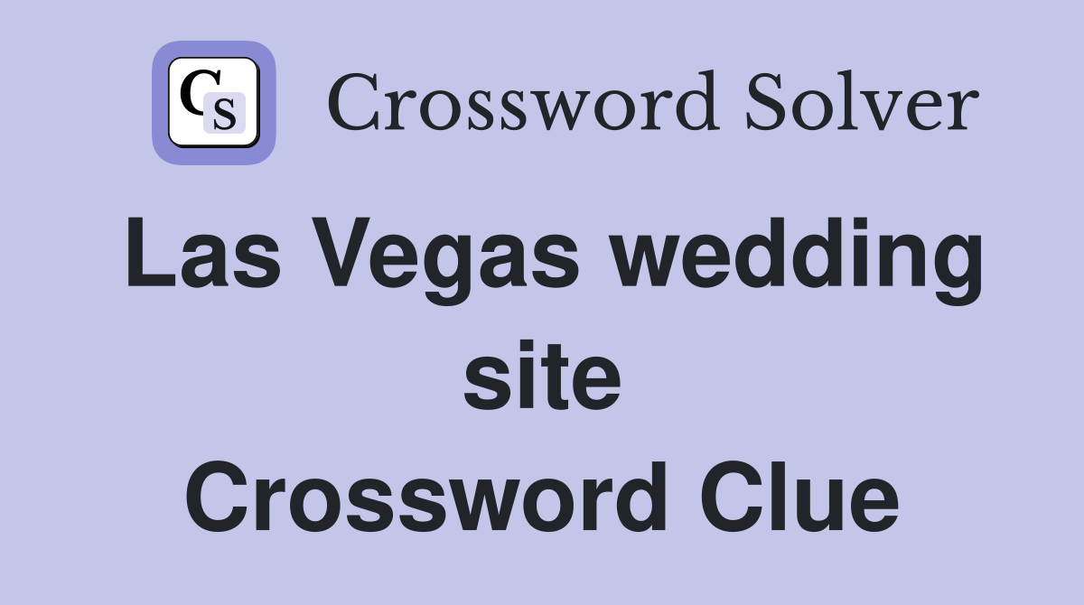 Las Vegas wedding site Crossword Clue