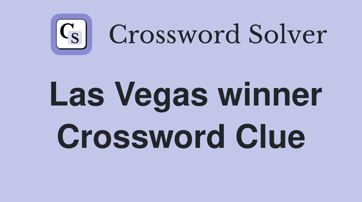 Las Vegas winner Crossword Clue