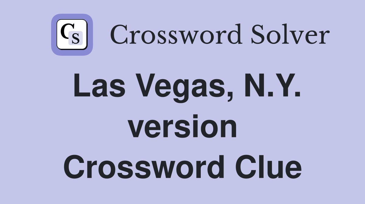 Las Vegas, N.Y. version Crossword Clue