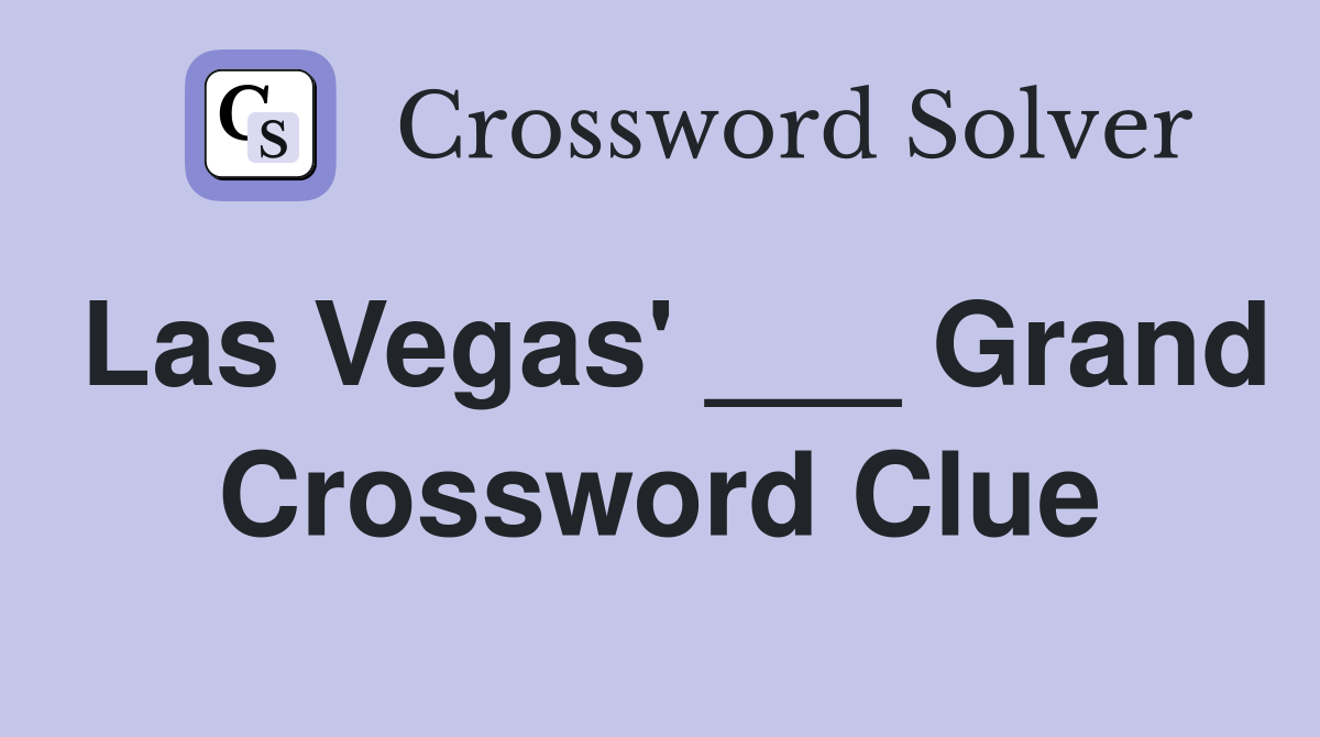 Las Vegas' ___ Grand Crossword Clue