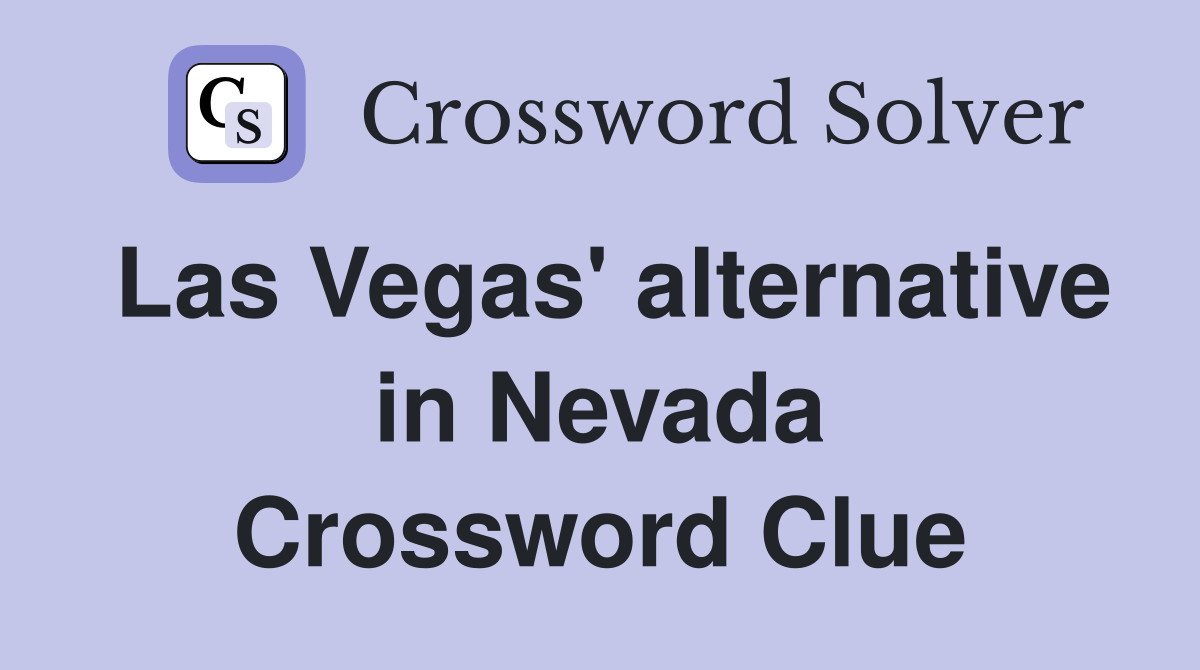 Las Vegas' alternative in Nevada Crossword Clue