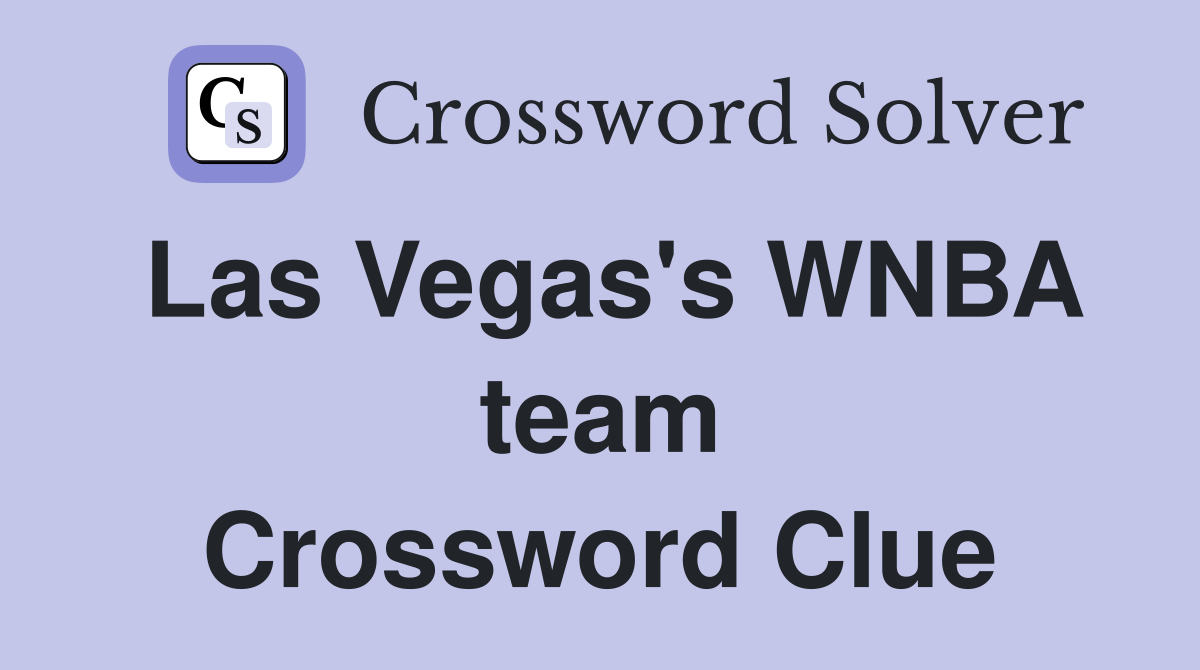 Las Vegas's WNBA team Crossword Clue