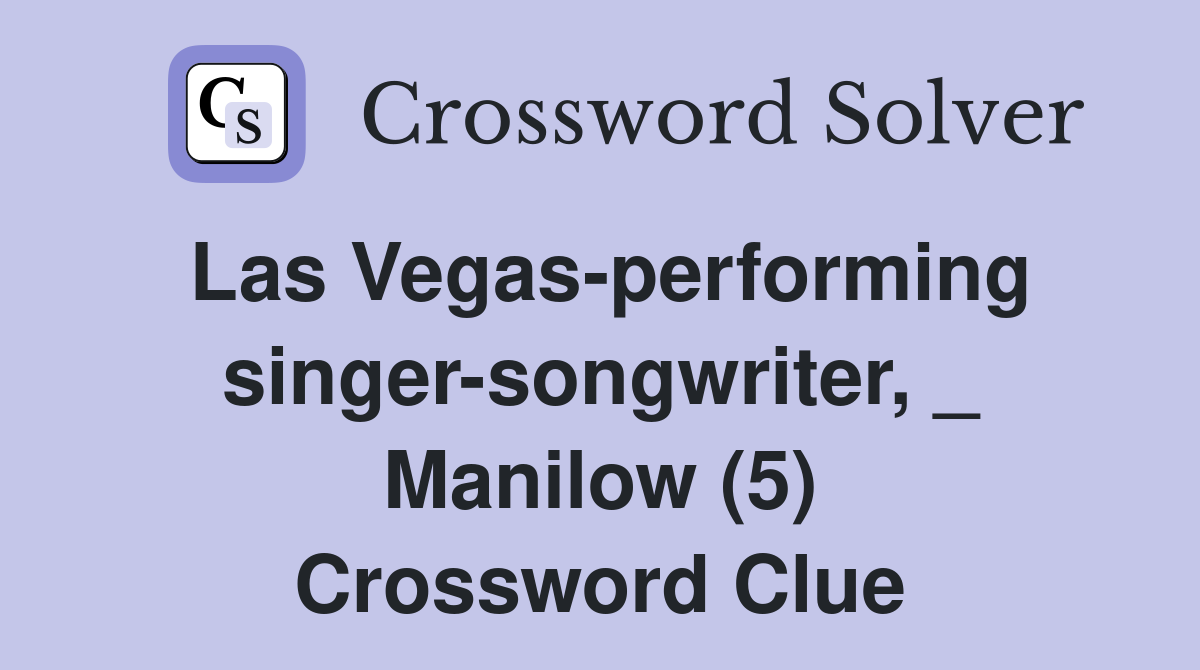 Las Vegas-performing singer-songwriter, _ Manilow (5) Crossword Clue