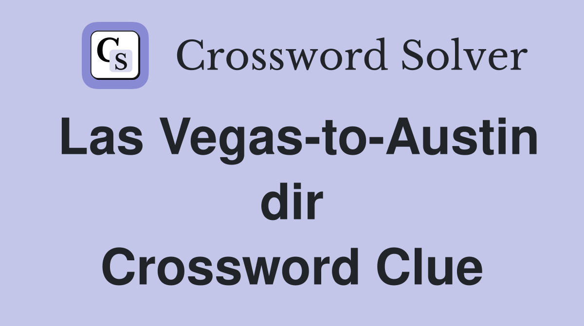 Las Vegas-to-Austin dir Crossword Clue