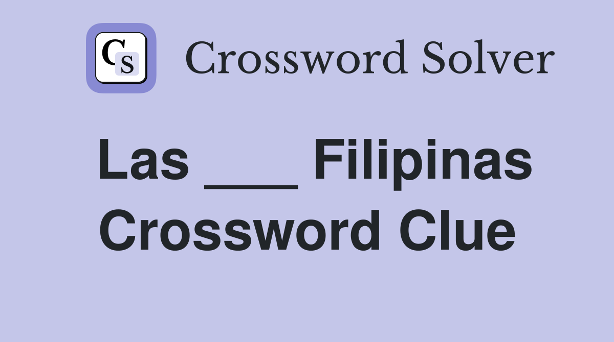 Las ___ Filipinas Crossword Clue