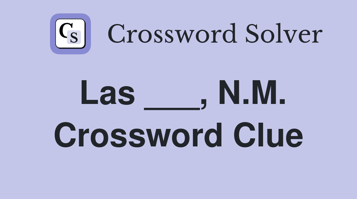 Las ___, N.M. Crossword Clue