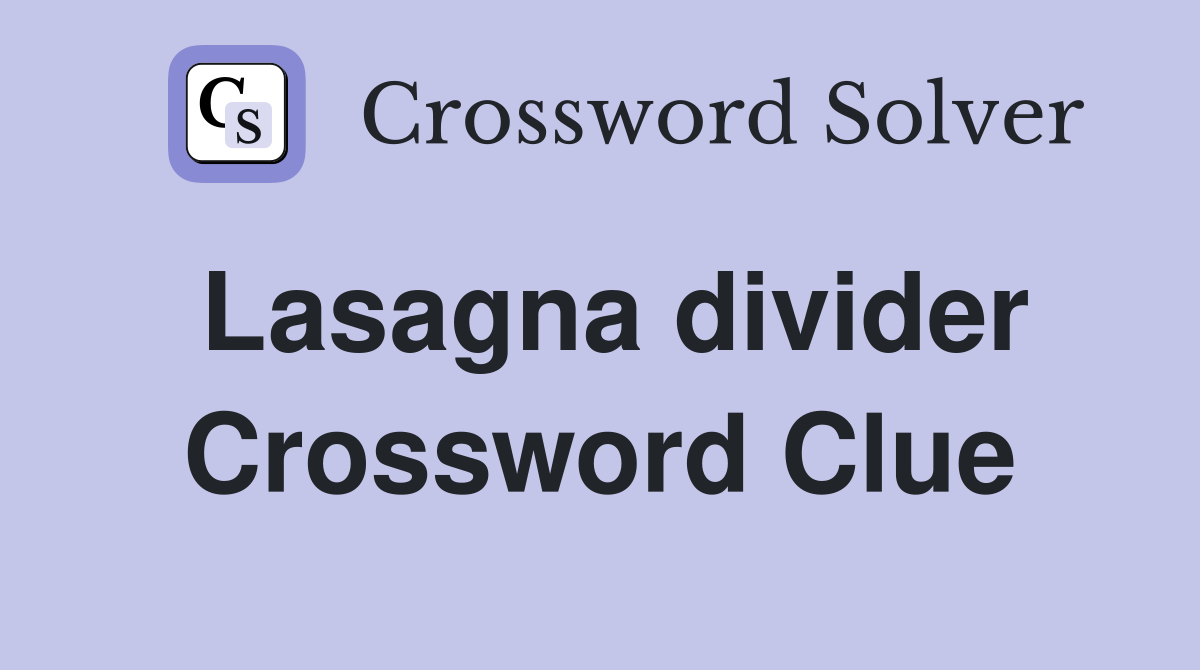Lasagna divider Crossword Clue