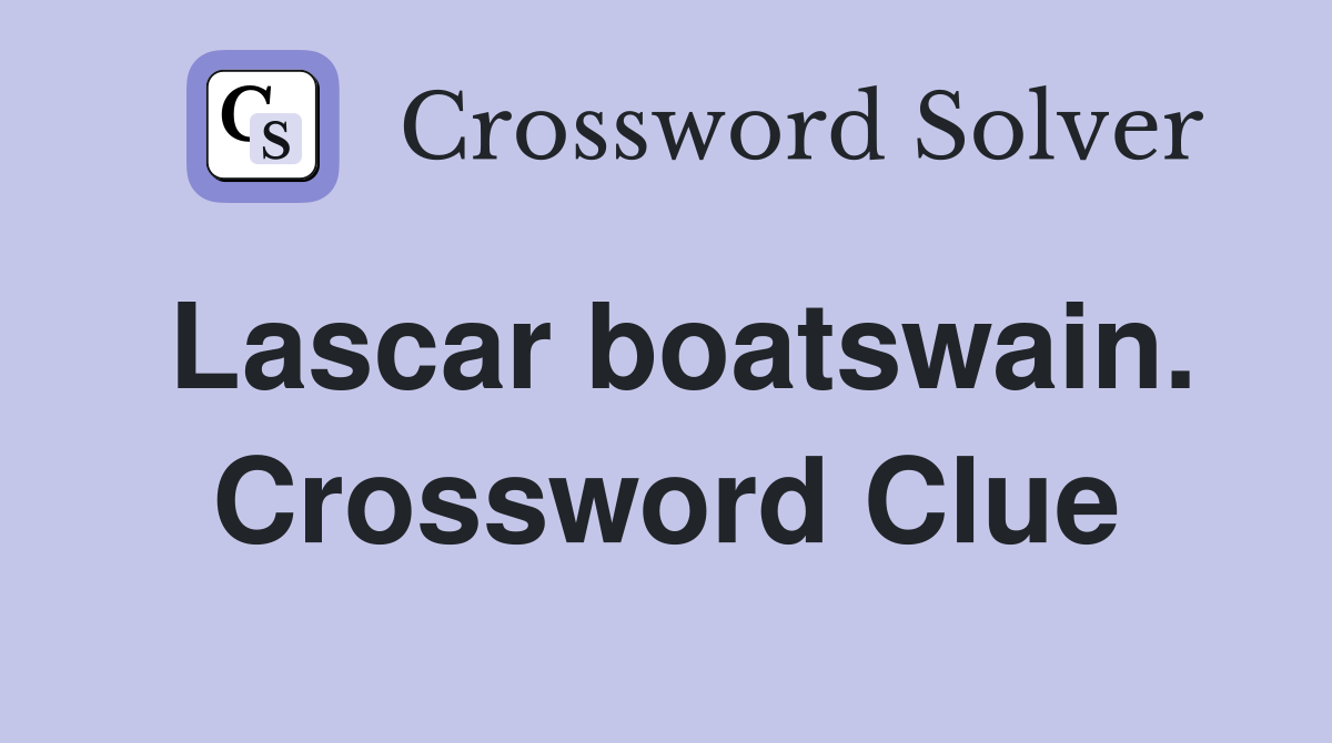 Lascar boatswain. Crossword Clue