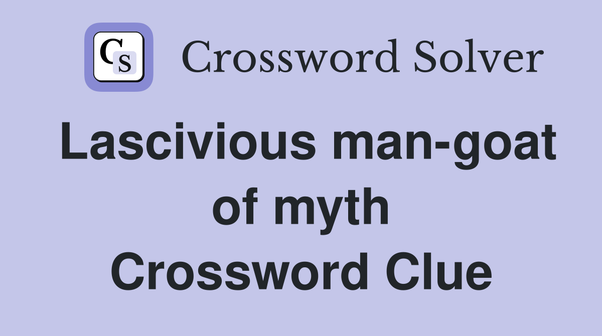 Lascivious man-goat of myth Crossword Clue