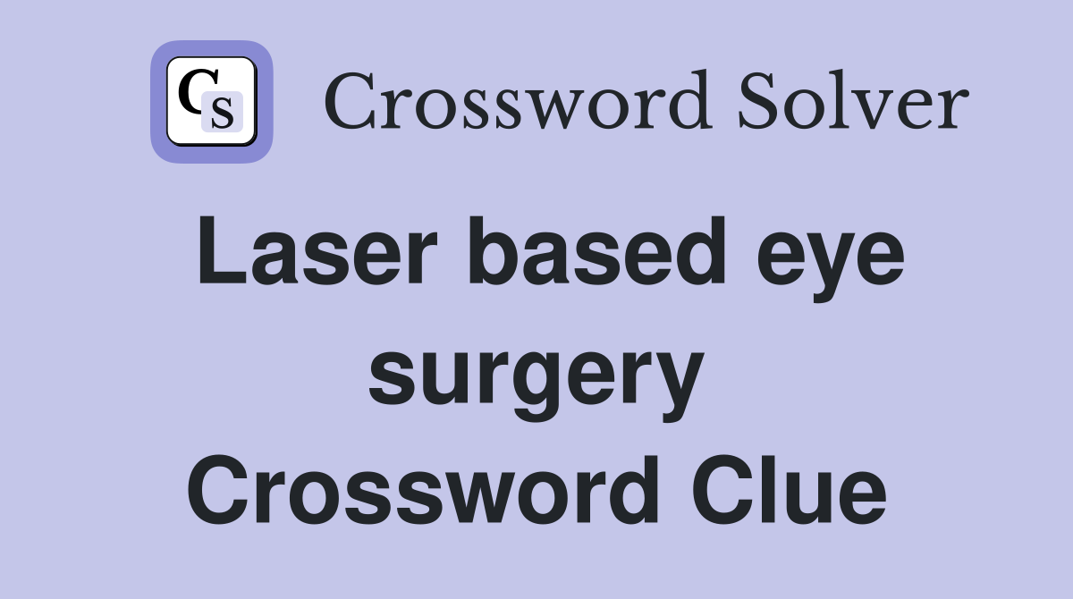 Laser based eye surgery Crossword Clue