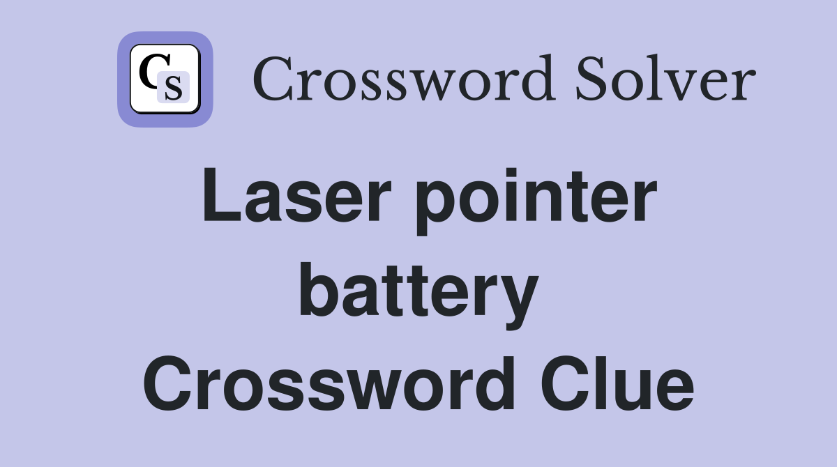Laser pointer battery Crossword Clue
