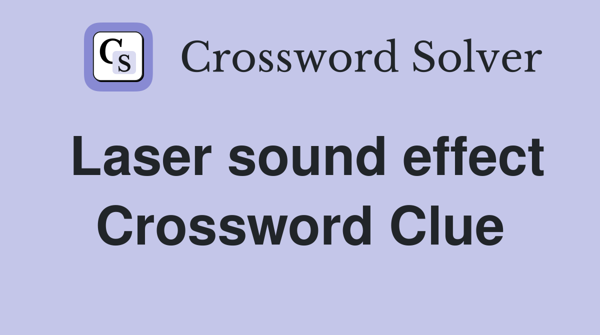 Laser sound effect Crossword Clue