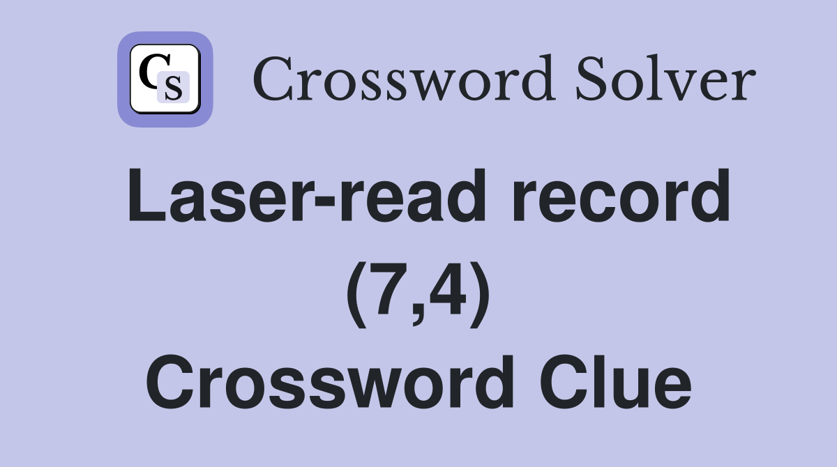 Laser-read record (7,4) Crossword Clue