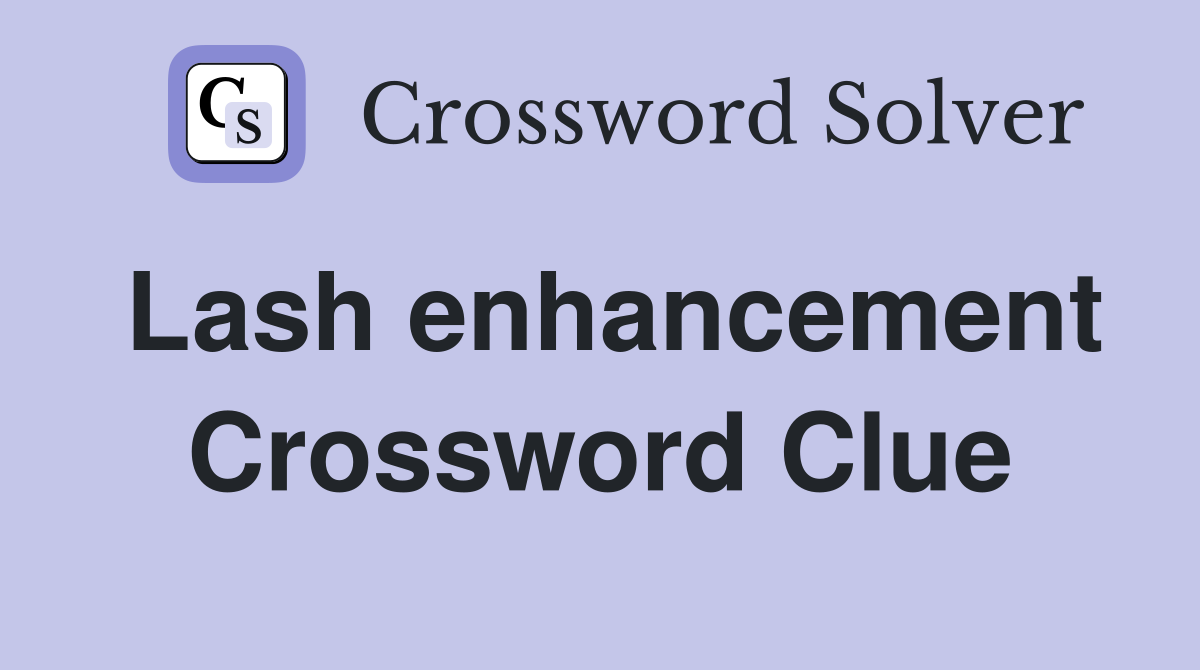 Lash enhancement Crossword Clue
