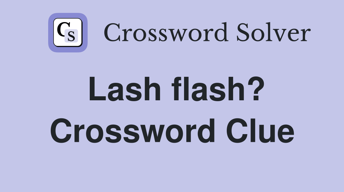 Lash flash? Crossword Clue