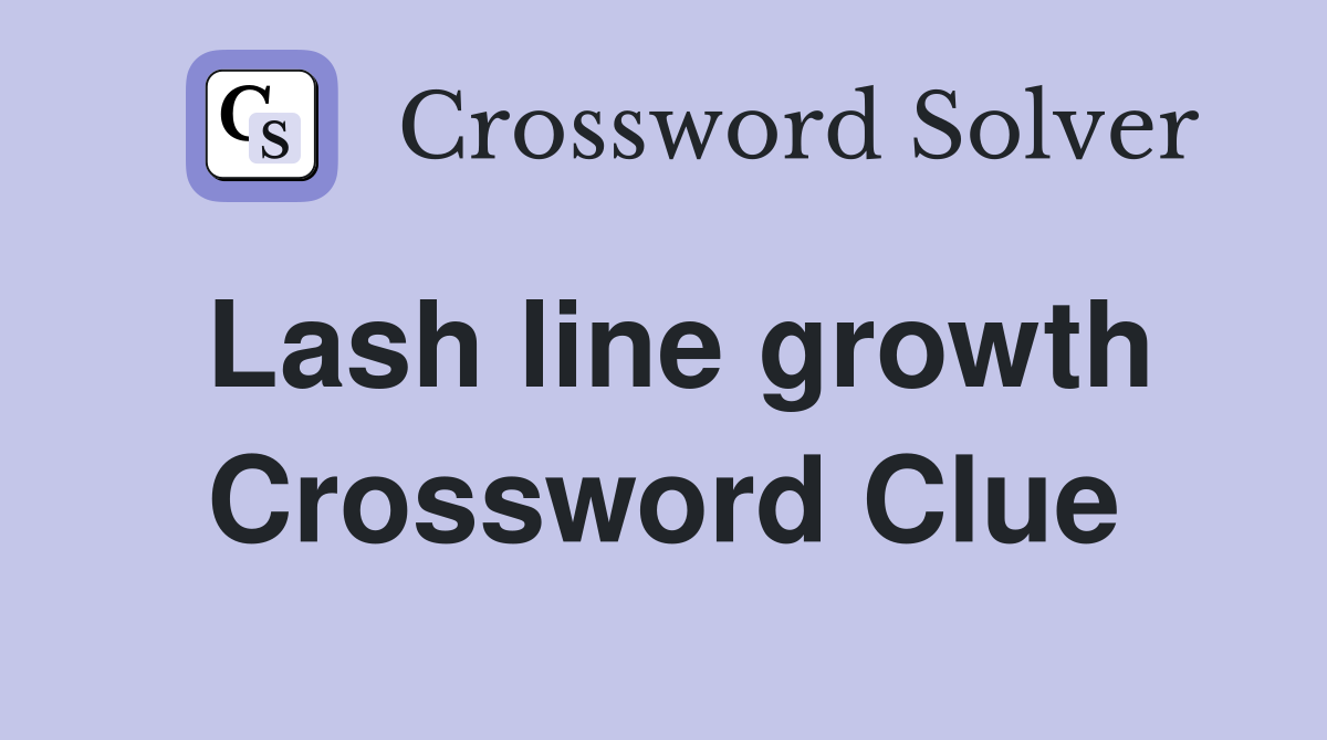 Lash line growth Crossword Clue
