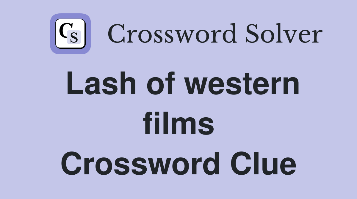 Lash of western films Crossword Clue