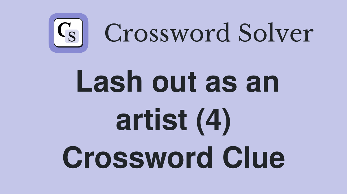 Lash out as an artist (4) Crossword Clue