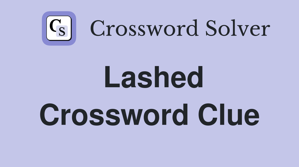 Lashed Crossword Clue