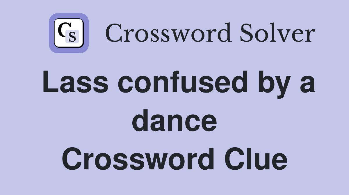 Lass confused by a dance Crossword Clue