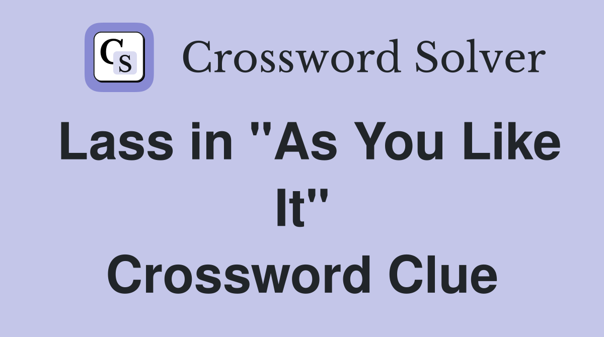 Lass in "As You Like It" Crossword Clue
