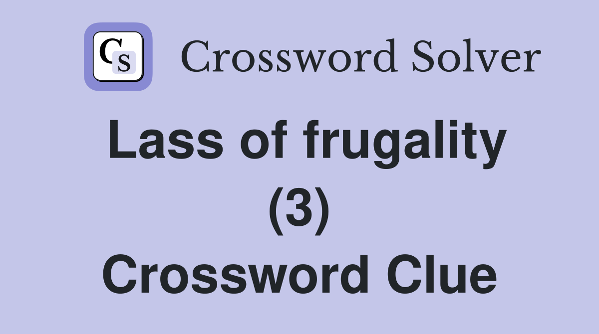 Lass of frugality (3) Crossword Clue