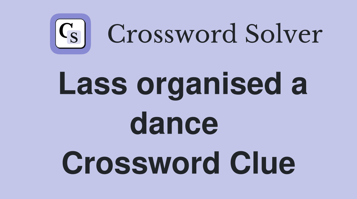 Lass organised a dance  Crossword Clue