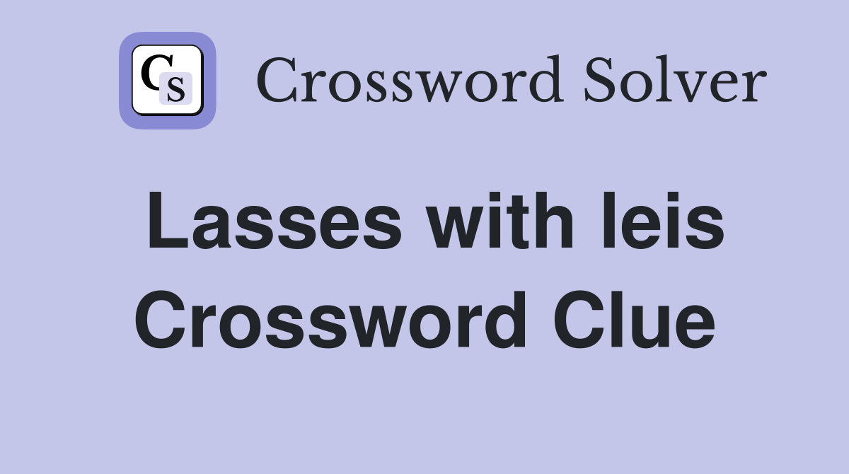 Lasses with leis Crossword Clue