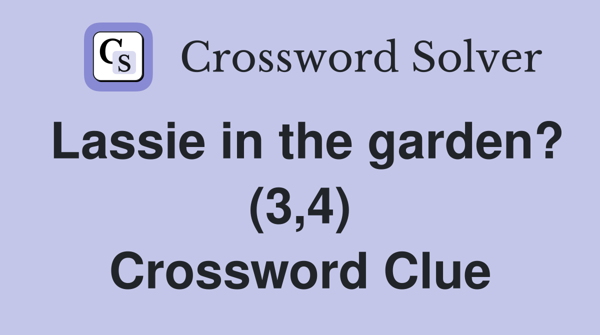 Lassie in the garden? (3,4) Crossword Clue