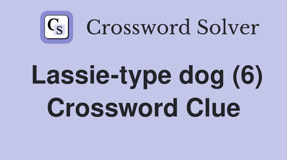 Lassie-type dog (6) Crossword Clue