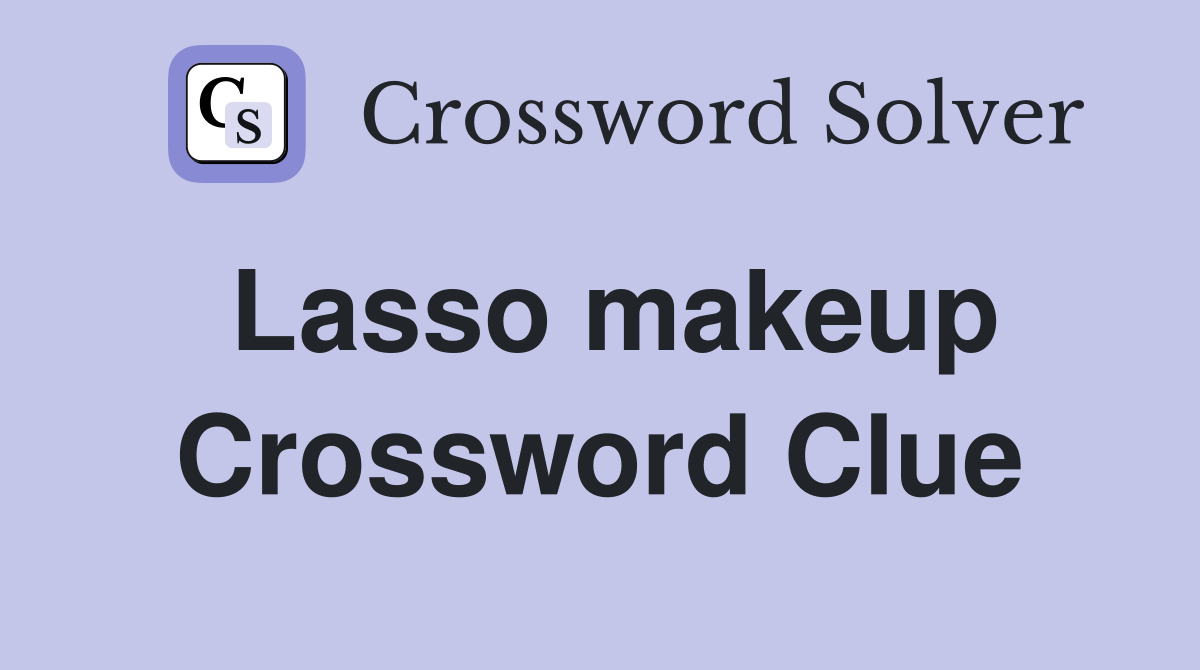 Lasso makeup Crossword Clue