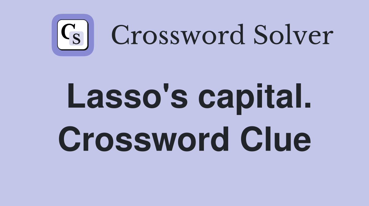 Lasso's capital. Crossword Clue