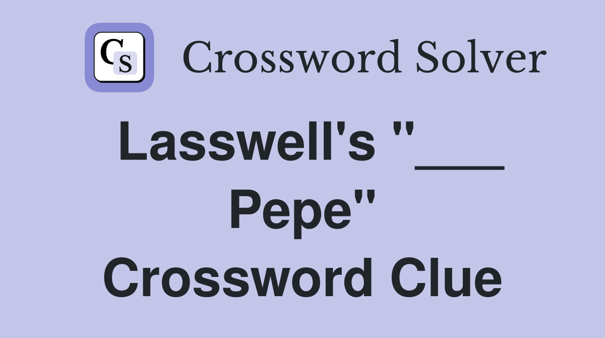 Lasswell's "___ Pepe" Crossword Clue