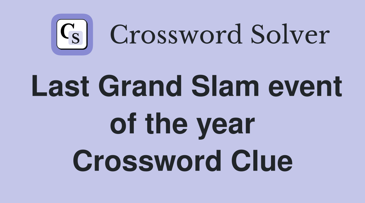 Last Grand Slam event of the year Crossword Clue