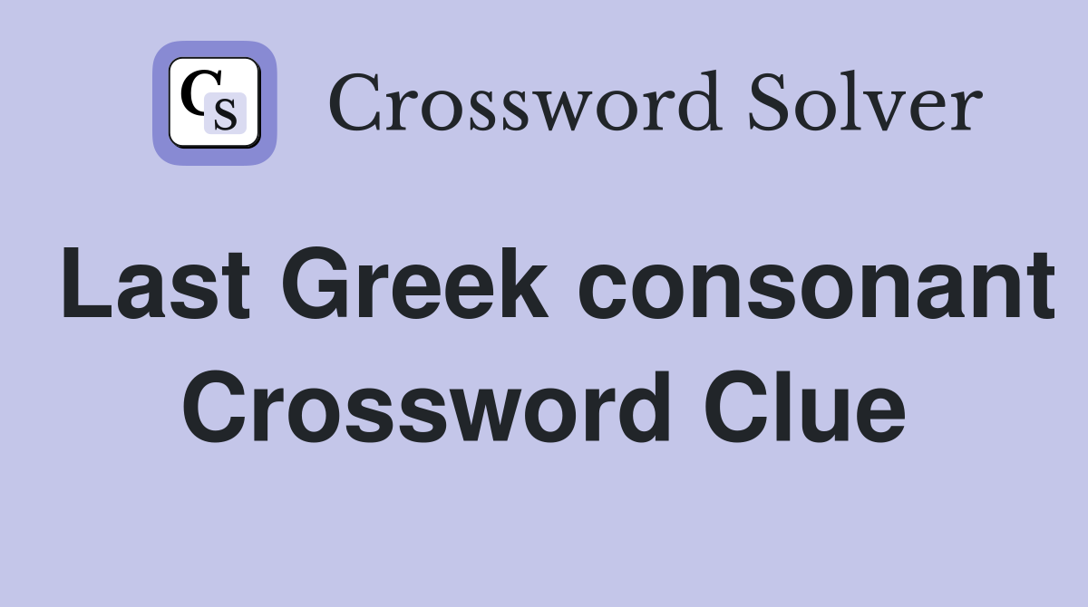 Last Greek consonant Crossword Clue