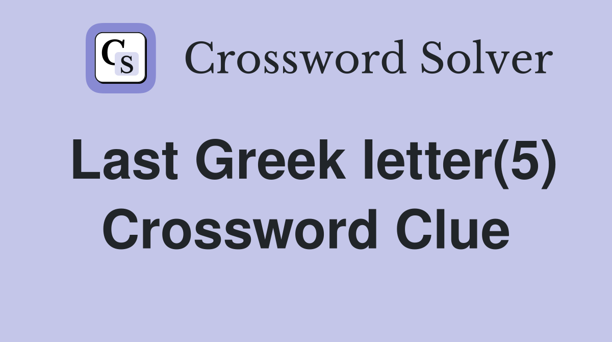 Last Greek letter(5) Crossword Clue
