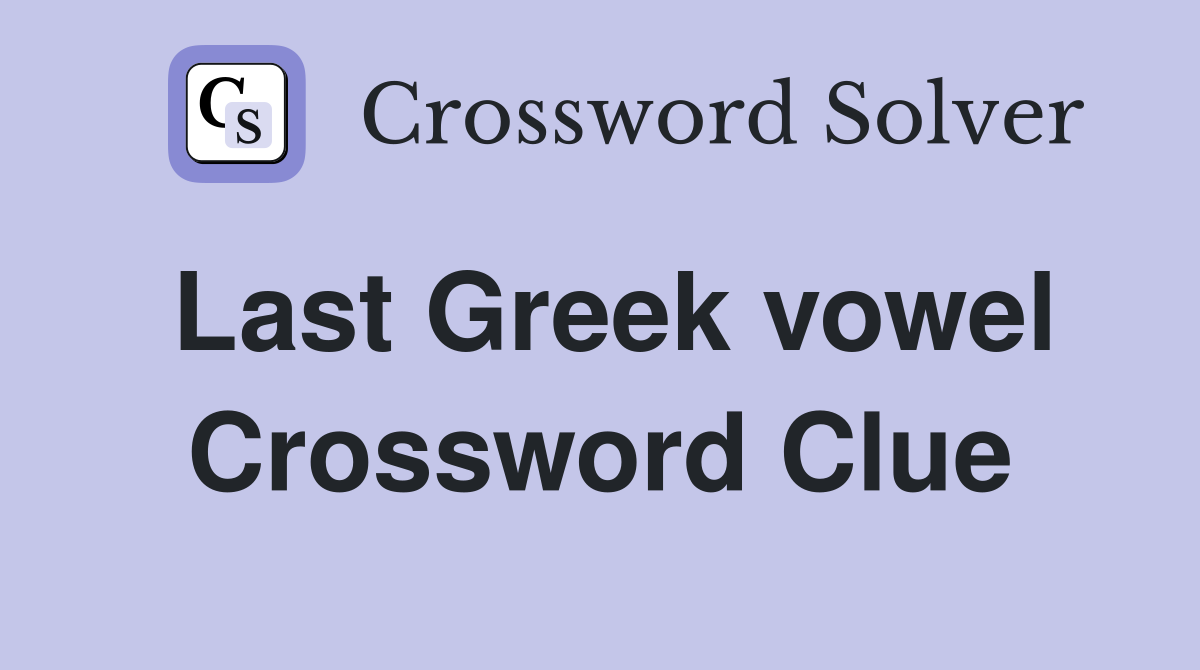 Last Greek vowel Crossword Clue