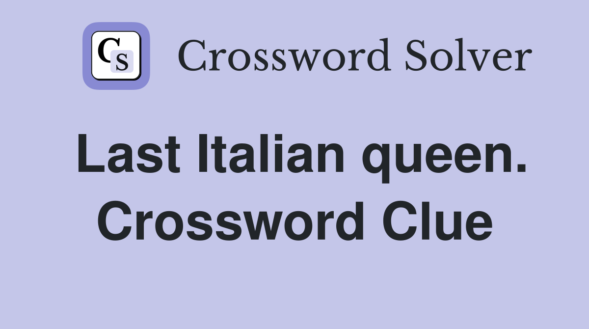Last Italian queen. Crossword Clue