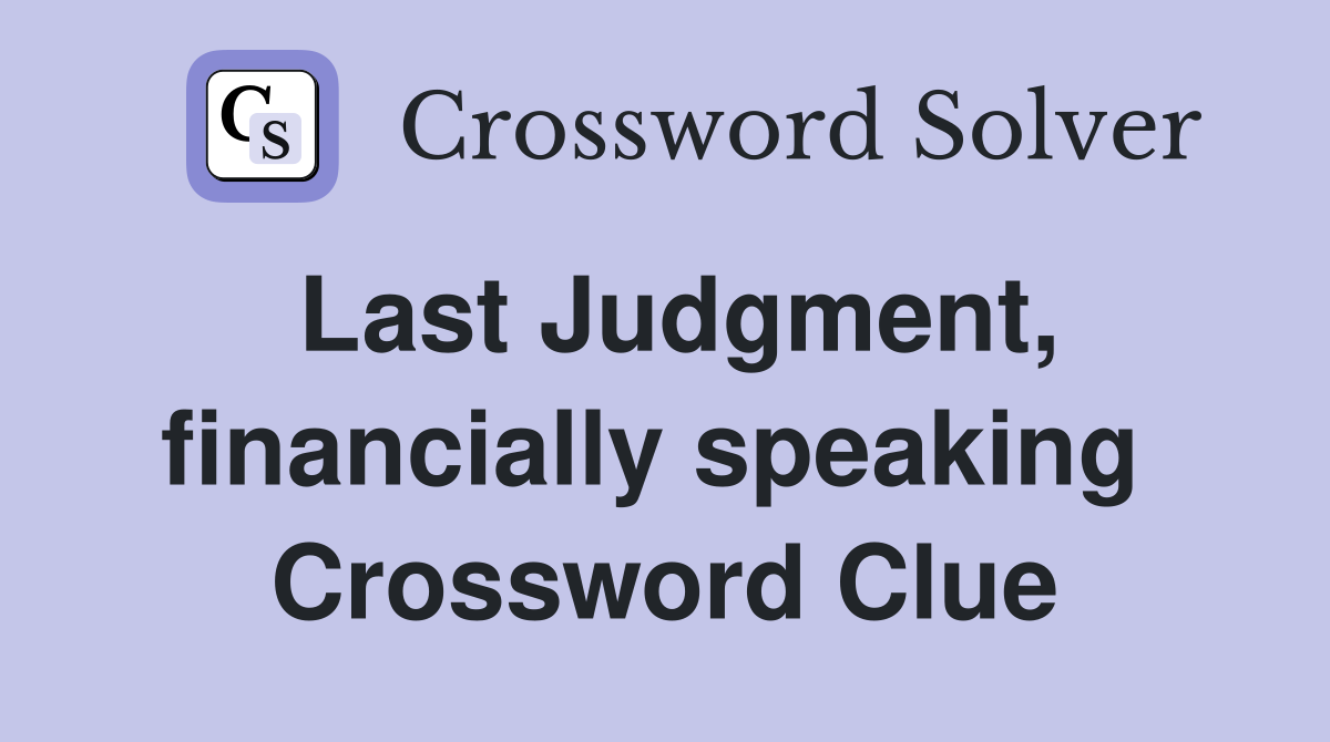Last Judgment, financially speaking  Crossword Clue