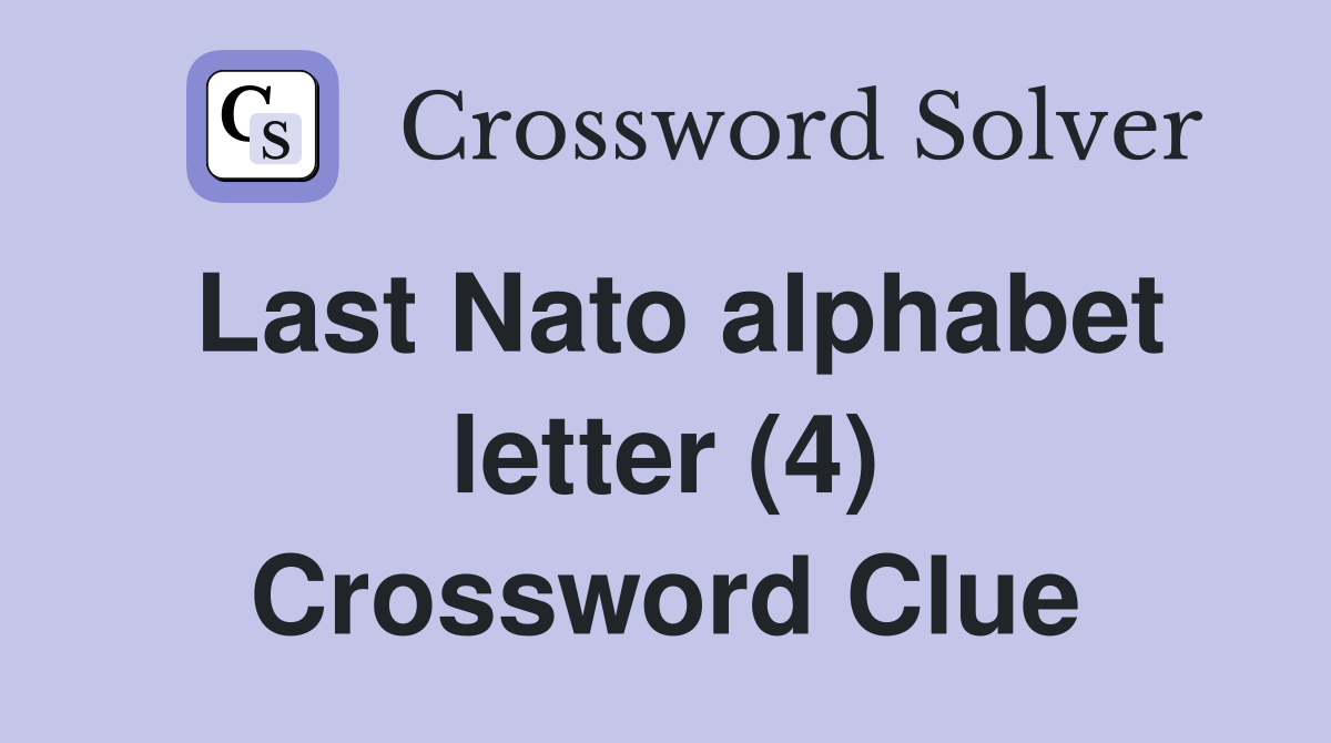 Last Nato alphabet letter (4) Crossword Clue
