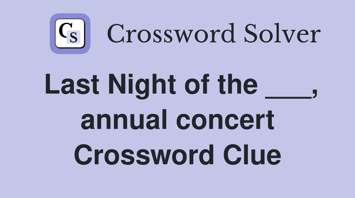 Last Night of the ___, annual concert Crossword Clue