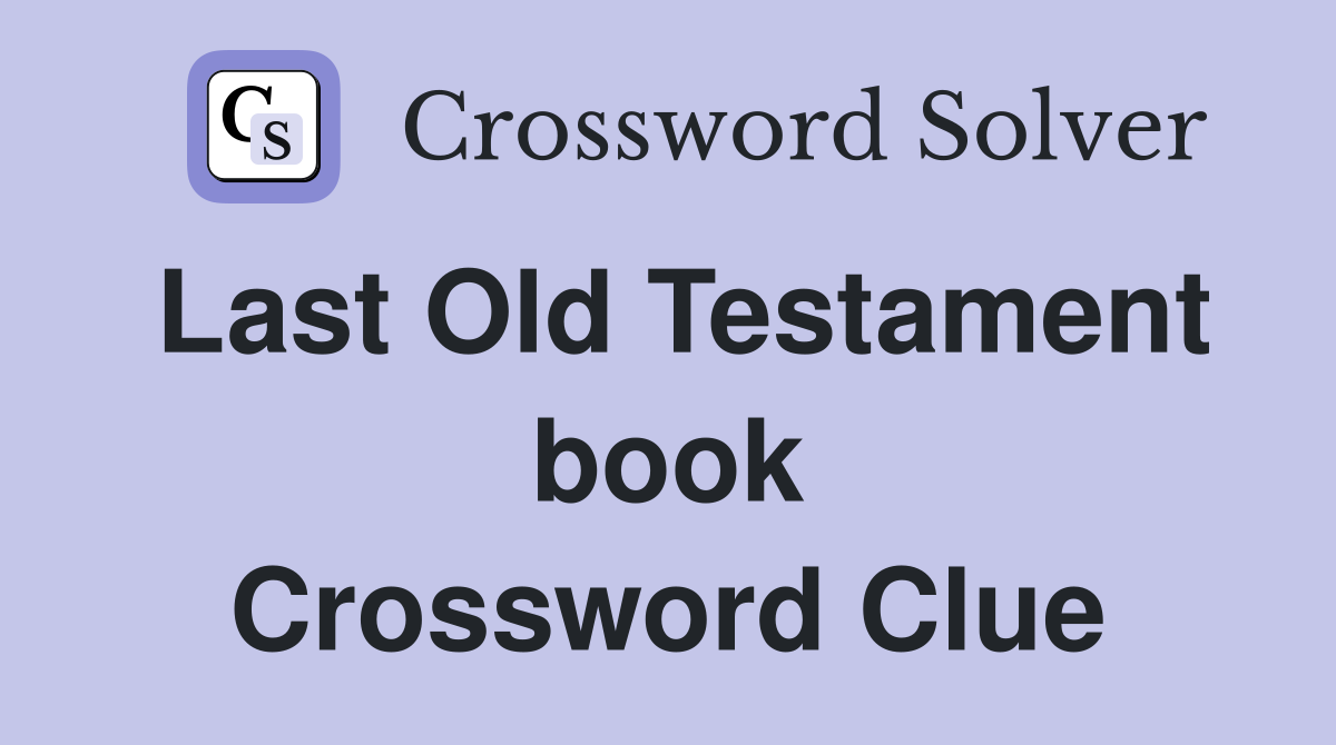 Last Old Testament book Crossword Clue