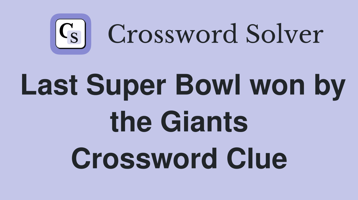 Last Super Bowl won by the Giants Crossword Clue