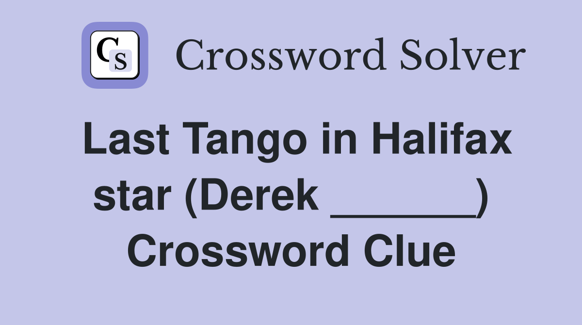 Last Tango in Halifax star (Derek ______) Crossword Clue