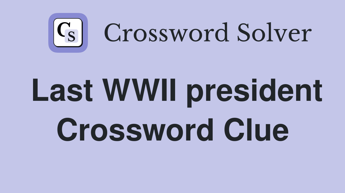Last WWII president Crossword Clue