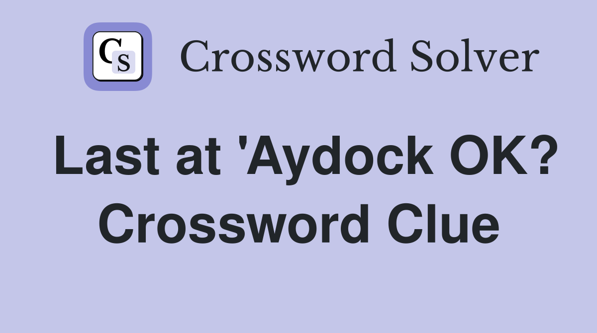 Last at 'Aydock OK? Crossword Clue